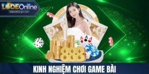 Kinh nghiệm chơi game bài