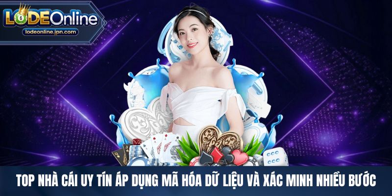 Top nhà cái uy tín áp dụng mã hóa dữ liệu và xác minh nhiều bước