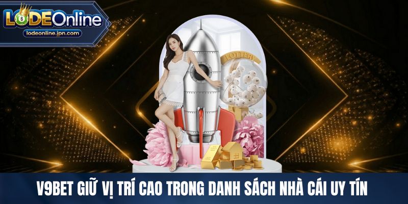 V9BET giữ vị trí cao trong danh sách nhà cái uy tín